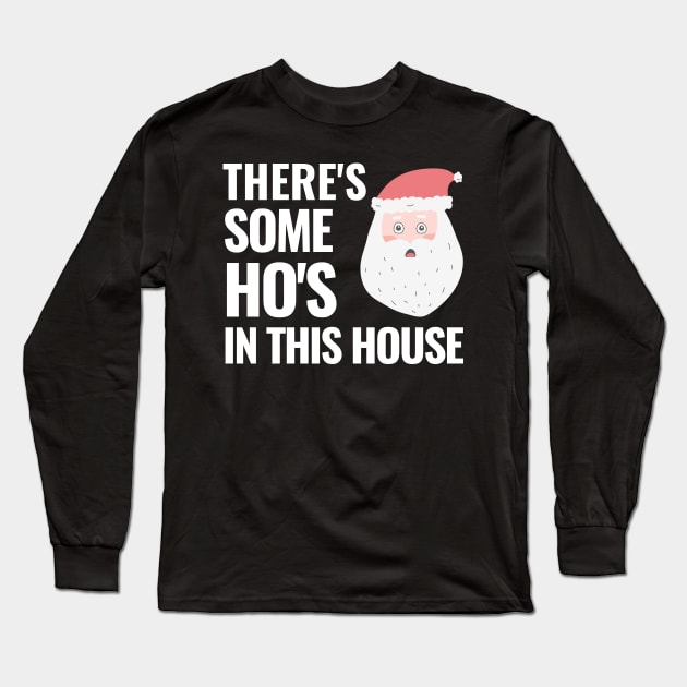 There's Some Ho's In This House Long Sleeve T-Shirt by blueduckstuff